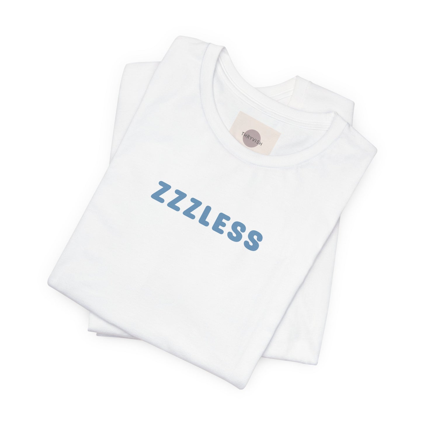 ZZZLess Unisex Tee - Insomnia - Sleep? Never heard of it. Unisex Jersey Short Sleeve Tee - Insomnia - Sleepless