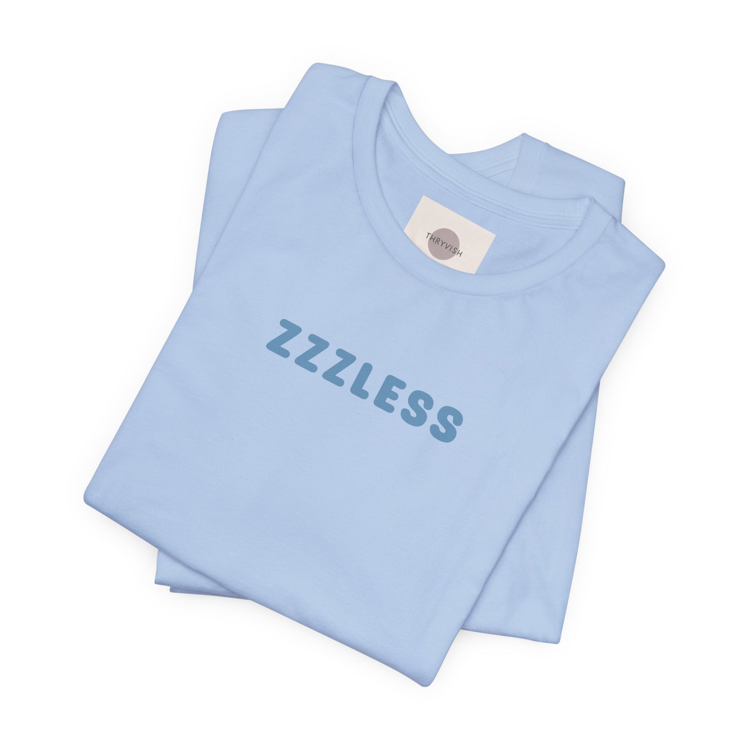 ZZZLess Unisex Tee - Insomnia - Sleep? Never heard of it. Unisex Jersey Short Sleeve Tee - Insomnia - Sleepless