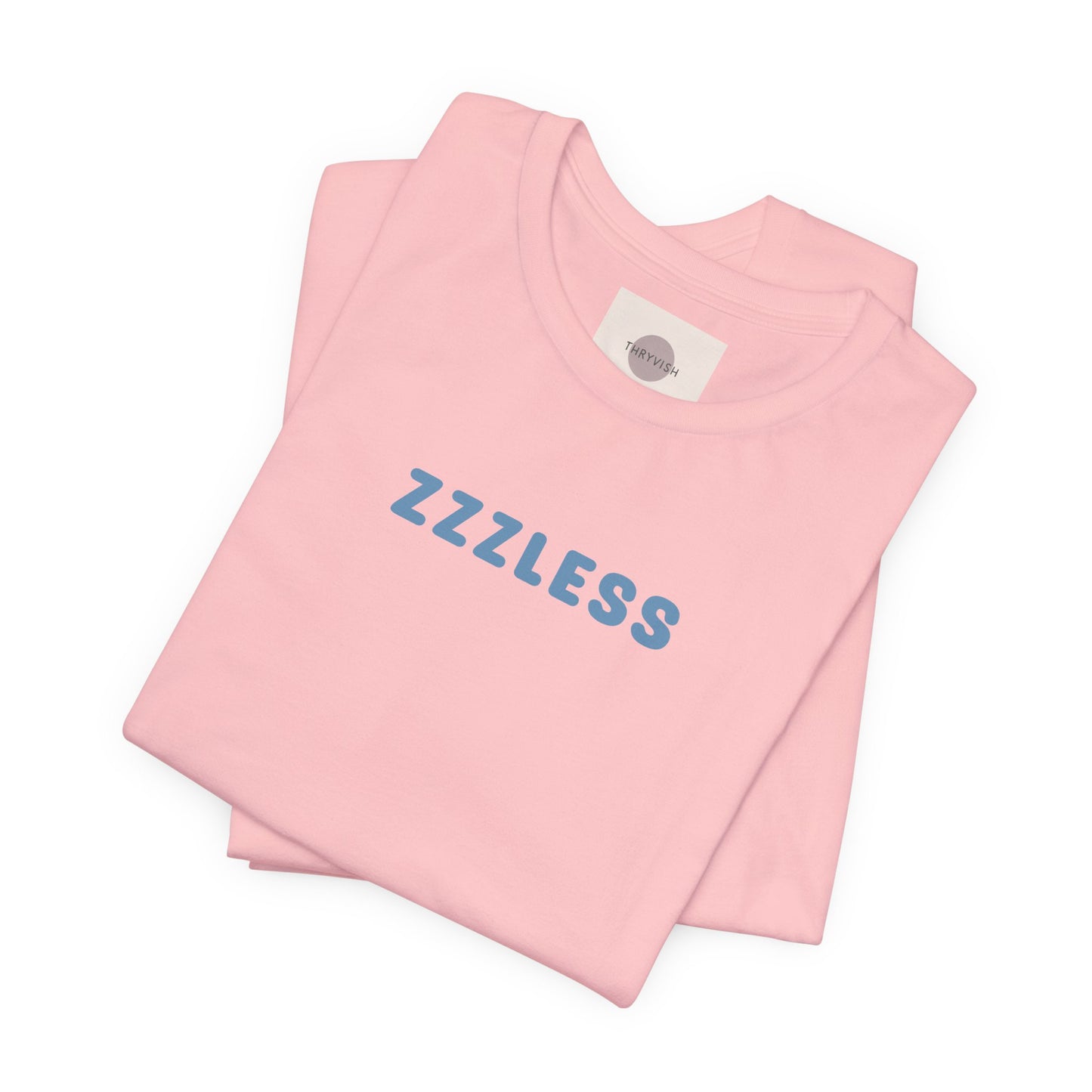 ZZZLess Unisex Tee - Insomnia - Sleep? Never heard of it. Unisex Jersey Short Sleeve Tee - Insomnia - Sleepless