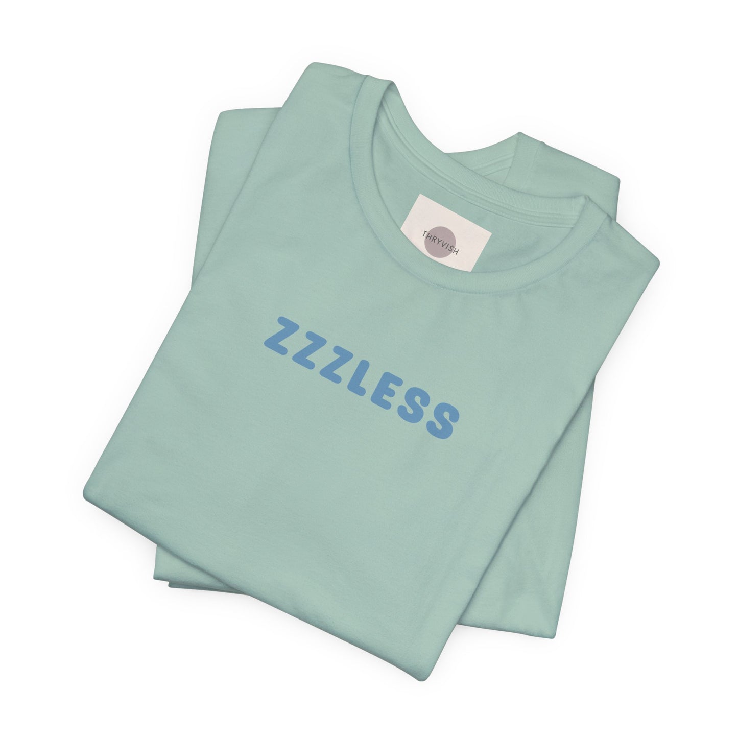 ZZZLess Unisex Tee - Insomnia - Sleep? Never heard of it. Unisex Jersey Short Sleeve Tee - Insomnia - Sleepless