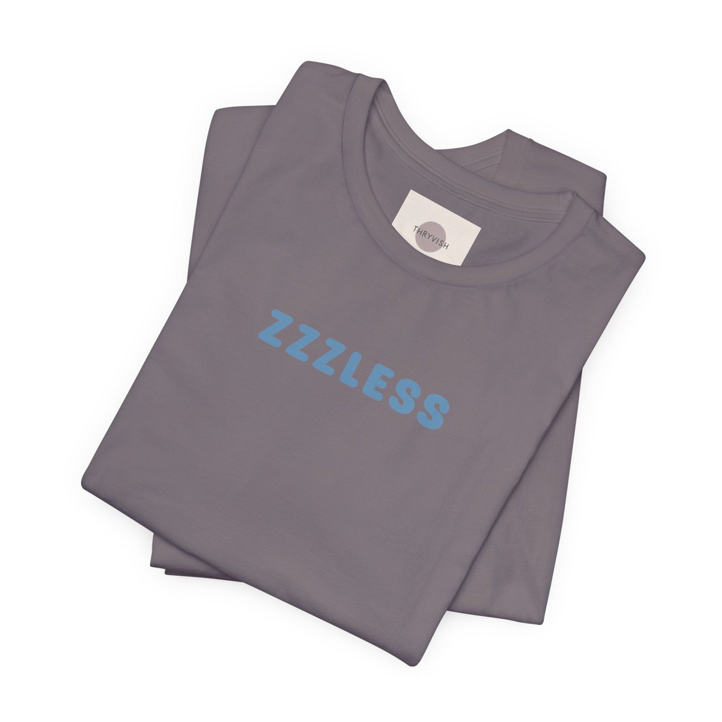 ZZZLess Unisex Tee - Insomnia - Sleep? Never heard of it. Unisex Jersey Short Sleeve Tee - Insomnia - Sleepless