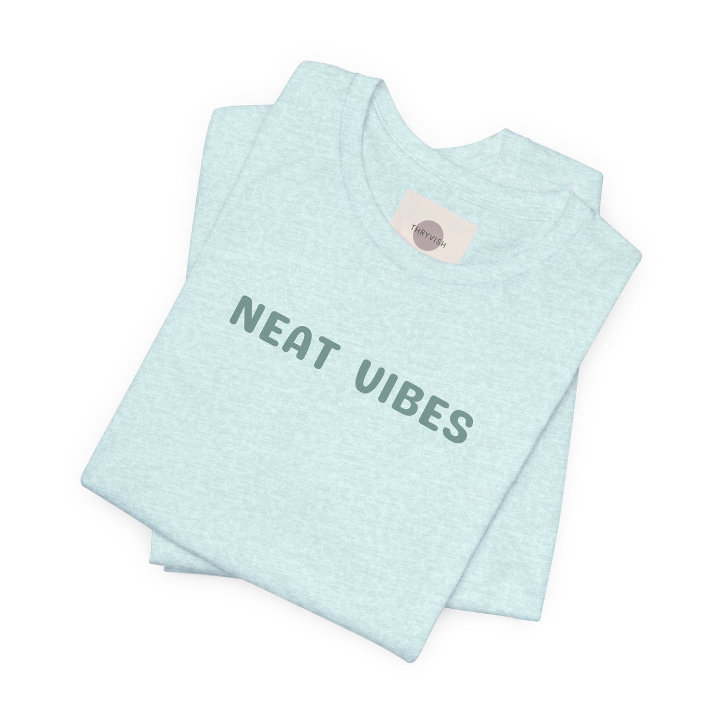 Neat Vibes Unisex Tee - for super neat, OCD, extra clean, slow at leaving home and getting into bed, color coordinating or super organized personality - Unisex Jersey Casual Summer Shirt | Gift for Friends, Unique Birthday Present, Relaxed Fit, Daily Wear